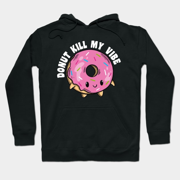 Donut Kill My Vibe Hoodie by G! Zone